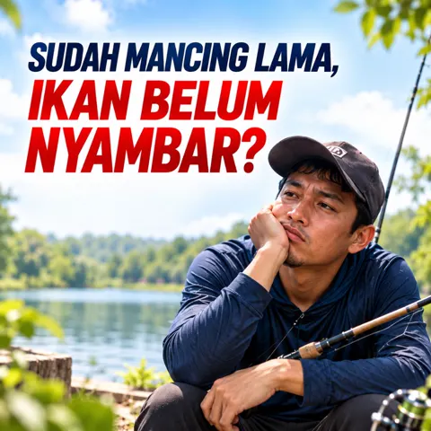 Pemancing duduk bertopang dagu di tepi danau dengan tulisan: Sudah mancing lama, ikan belum nyambar?